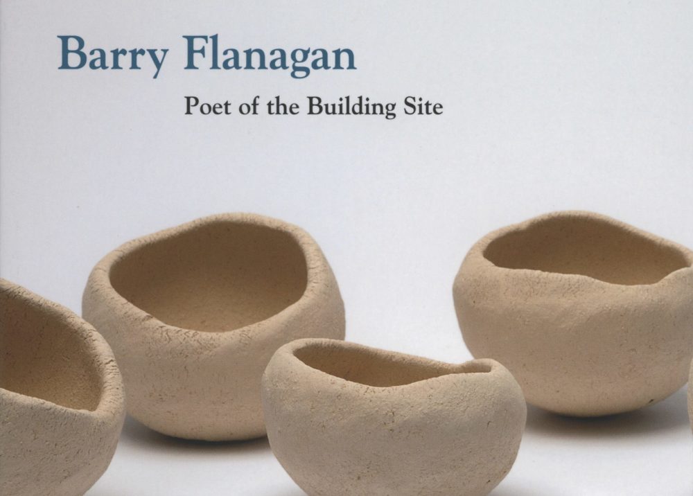 ‘Barry Flanagan Poet of the Building Site’