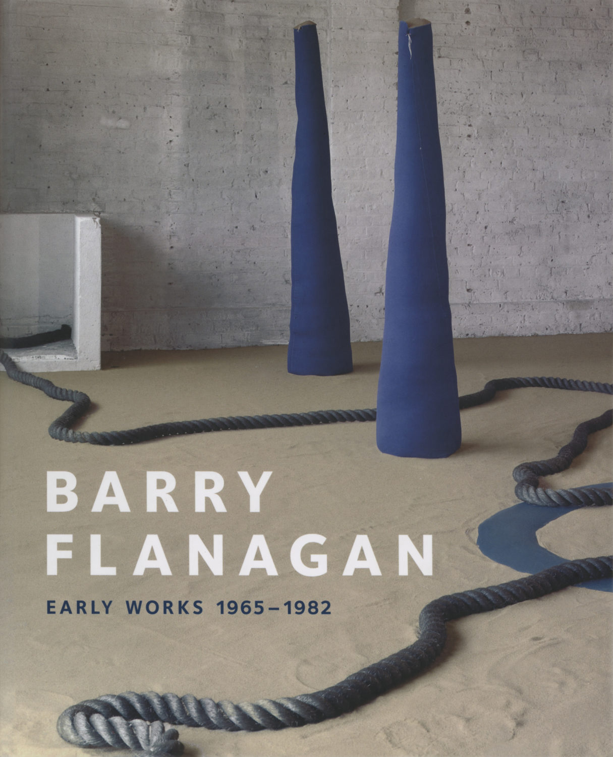 Barry Flanagan: Early Works 1965-1982